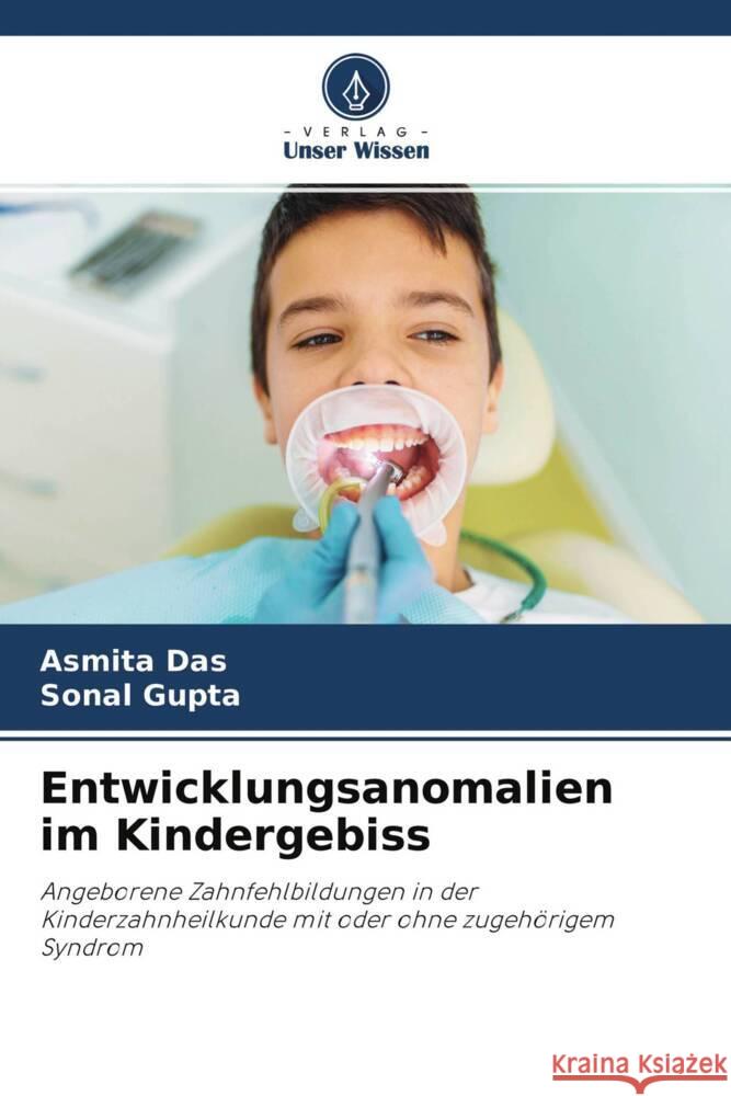 Entwicklungsanomalien im Kindergebiss Das, Asmita, Gupta, Sonal 9786204667843 Verlag Unser Wissen - książka