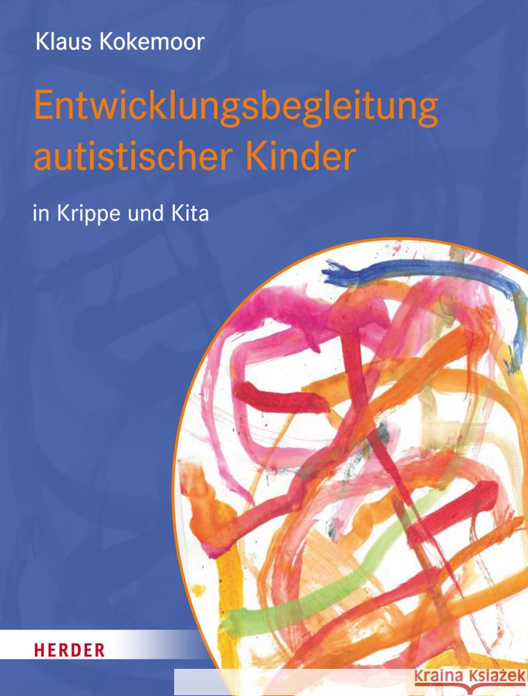 Entwicklungsbegleitung autistischer Kinder in Krippe und Kita Kokemoor, Klaus 9783451394188 Herder, Freiburg - książka