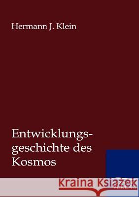 Entwicklungsgeschichte des Kosmos Klein, Hermann J. 9783864444166 Salzwasser-Verlag - książka