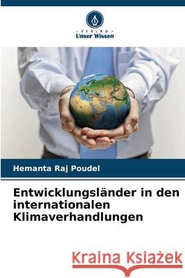 Entwicklungsländer in den internationalen Klimaverhandlungen Poudel, Hemanta Raj 9786208466282 Verlag Unser Wissen - książka