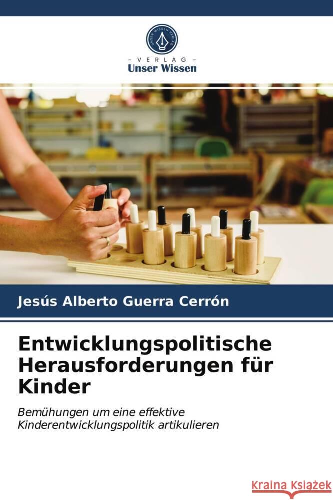 Entwicklungspolitische Herausforderungen für Kinder Guerra Cerrón, Jesús Alberto 9786203964264 Verlag Unser Wissen - książka