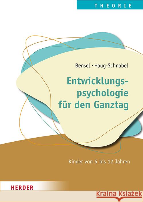 Entwicklungspsychologie für den Ganztag Bensel, Joachim, Haug-Schnabel, Gabriele 9783451394560 Herder, Freiburg - książka
