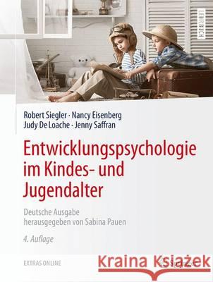 Entwicklungspsychologie im Kindes- und Jugendalter : Extras Online Robert Siegler Nancy Eisenberg Judy DeLoache 9783662470275 Springer - książka