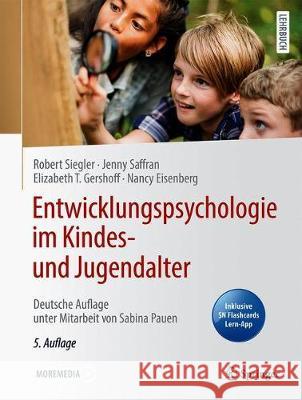 Entwicklungspsychologie Im Kindes- Und Jugendalter: Deutsche Auflage Unter Mitarbeit Von Sabina Pauen Robert Siegler Jenny R. Saffran Elizabeth T. Gershoff 9783662627716 Springer - książka