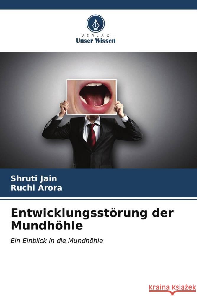 Entwicklungsstörung der Mundhöhle Jain, Shruti, Arora, Ruchi 9786207120406 Verlag Unser Wissen - książka