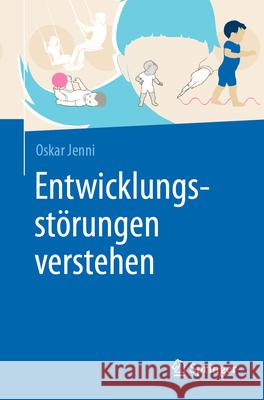 Entwicklungsst?rungen Verstehen Oskar Jenni 9783662692226 Springer - książka