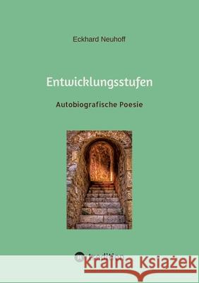 Entwicklungsstufen: Autobiografische Poesie Eckhard Neuhoff 9783384161338 Tredition Gmbh - książka