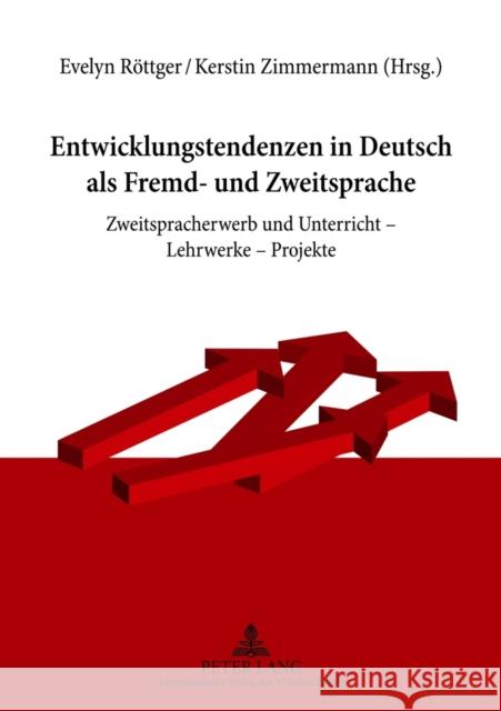 Entwicklungstendenzen in Deutsch ALS Fremd- Und Zweitsprache: Zweitspracherwerb Und Unterricht - Lehrwerke - Projekte Röttger, Evelyn 9783631608708 Lang, Peter, Gmbh, Internationaler Verlag Der - książka