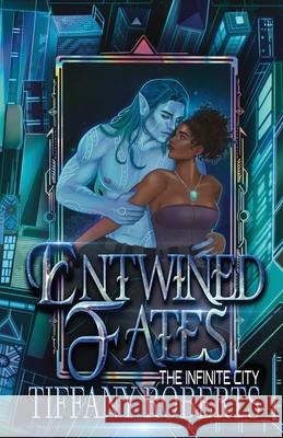 Entwined Fates (The Infinite City) Tiffany Roberts 9781961376151 Tiffany Roberts - książka