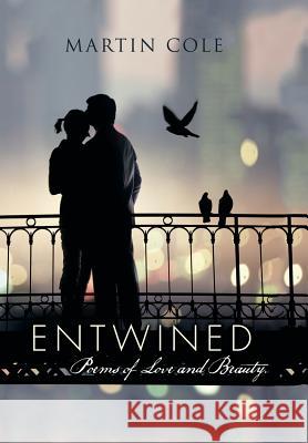 Entwined: Poems of Love and Beauty. Cole, Martin 9781503500341 Xlibris Corporation - książka