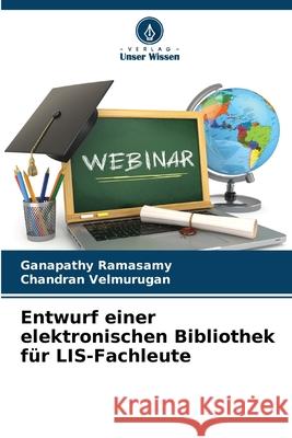 Entwurf einer elektronischen Bibliothek für LIS-Fachleute Ramasamy, Ganapathy, Velmurugan, Chandran 9786209142673 Verlag Unser Wissen - książka