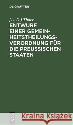 Entwurf einer Gemeinheitstheilungs-Verordnung für die Preußischen Staaten Thaer, Albrecht Daniel 9783111120058 De Gruyter - książka