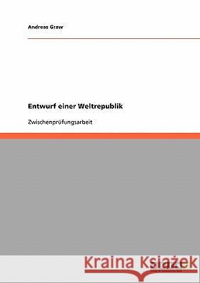 Entwurf einer Weltrepublik Andreas Graw 9783638718288 Grin Verlag - książka