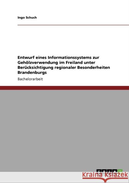 Entwurf eines Informationssystems zur Gehölzverwendung im Freiland unter Berücksichtigung regionaler Besonderheiten Brandenburgs Schuch, Ingo 9783640274451 Grin Verlag - książka