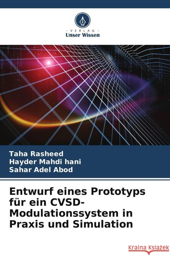 Entwurf eines Prototyps für ein CVSD-Modulationssystem in Praxis und Simulation Rasheed, Taha, Mahdi hani, Hayder, Adel Abod, Sahar 9786205022023 Verlag Unser Wissen - książka