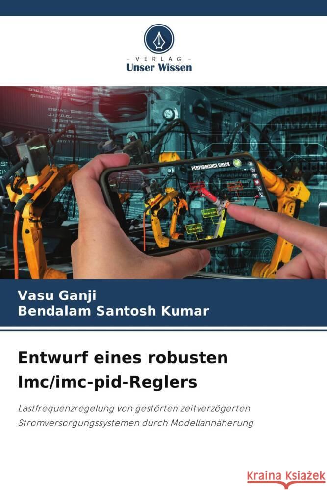 Entwurf eines robusten Imc/imc-pid-Reglers Ganji, Vasu, Santosh Kumar, Bendalam 9786204831114 Verlag Unser Wissen - książka