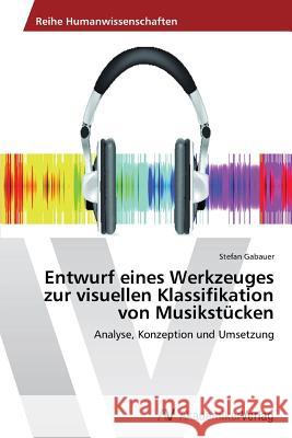 Entwurf Eines Werkzeuges Zur Visuellen Klassifikation Von Musikstucken Gabauer Stefan   9783639389555 AV Akademikerverlag - książka