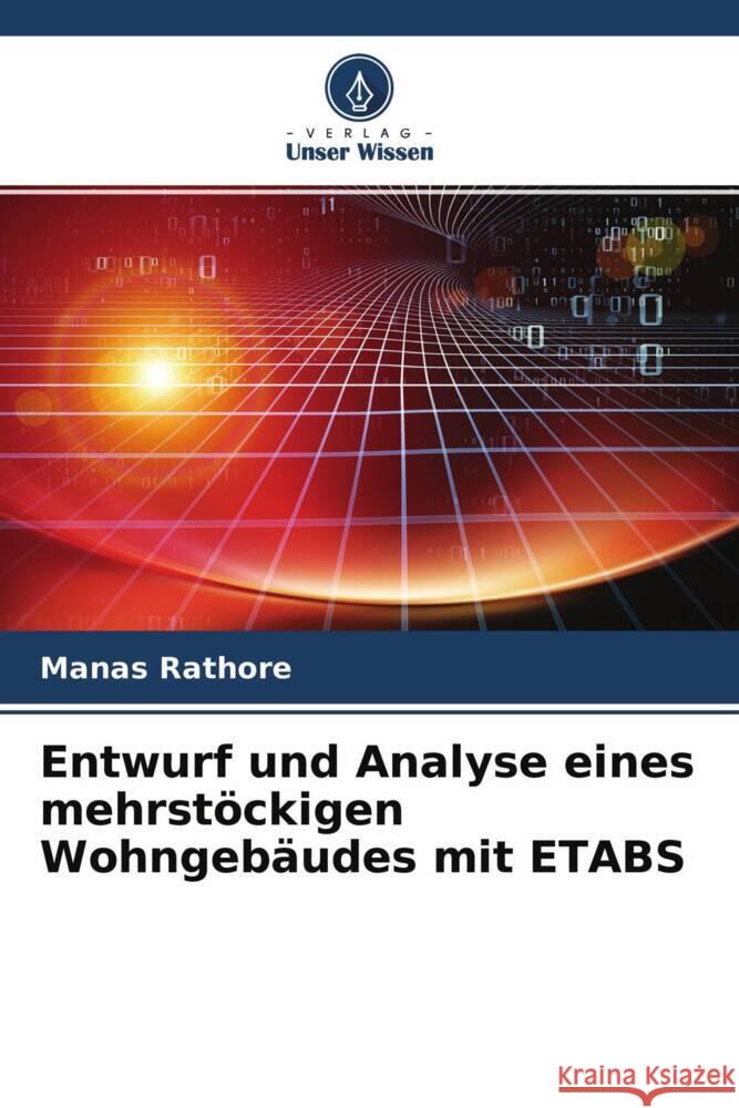 Entwurf und Analyse eines mehrstöckigen Wohngebäudes mit ETABS Rathore, Manas 9786204634401 Verlag Unser Wissen - książka