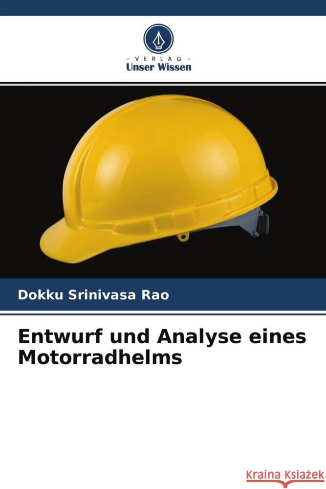 Entwurf und Analyse eines Motorradhelms Srinivasa Rao, Dokku 9786204664279 Verlag Unser Wissen - książka