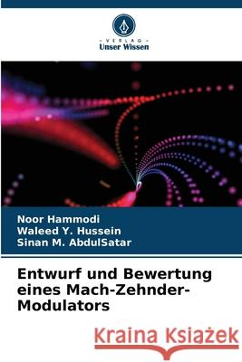 Entwurf und Bewertung eines Mach-Zehnder-Modulators Noor Hammodi Waleed Y Sinan M 9786207791750 Verlag Unser Wissen - książka