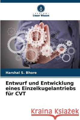 Entwurf und Entwicklung eines Einzelkugelantriebs f?r CVT Harshal S. Bhore 9786207883363 Verlag Unser Wissen - książka