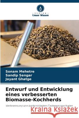 Entwurf und Entwicklung eines verbesserten Biomasse-Kochherds Mehetre, Sonam, Sengar, Sandip, Ghatge, Jayant 9786200688750 Verlag Unser Wissen - książka