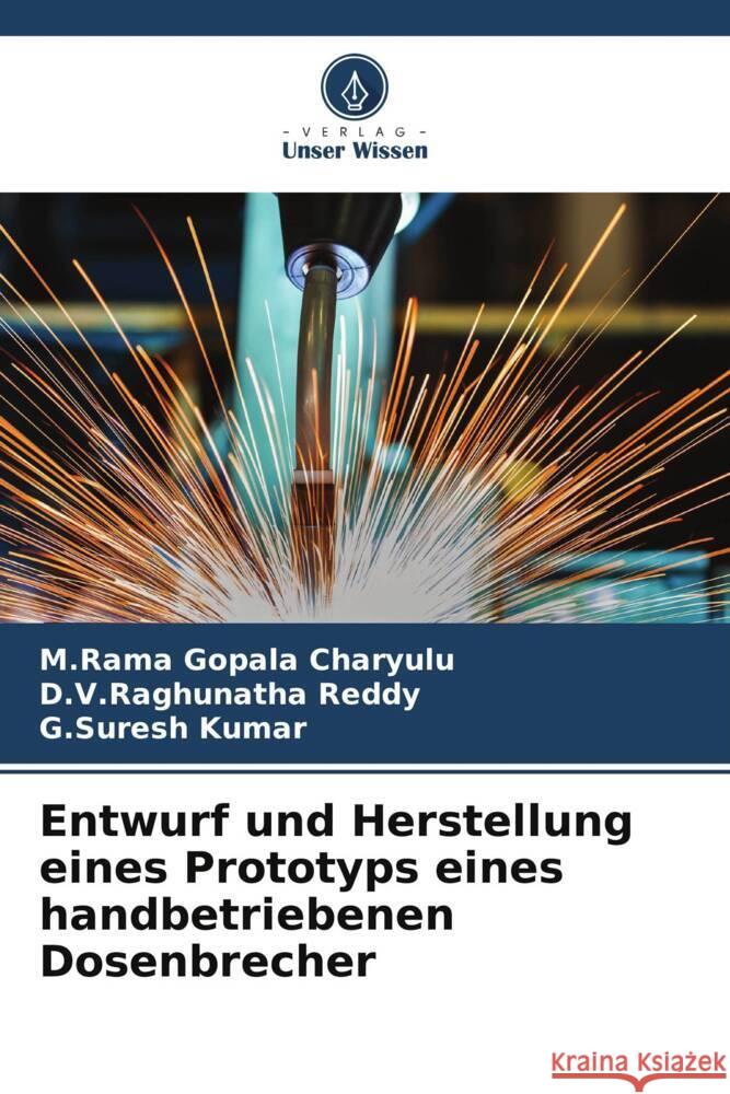 Entwurf und Herstellung eines Prototyps eines handbetriebenen Dosenbrecher M. Rama Gopala Charyulu D. V. Raghunatha Reddy G. Suresh Kumar 9786206930099 Verlag Unser Wissen - książka