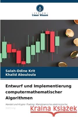 Entwurf und Implementierung computermathematischer Algorithmen Krit, Salah-ddine, Abouloula, Khalid 9786207819553 Verlag Unser Wissen - książka