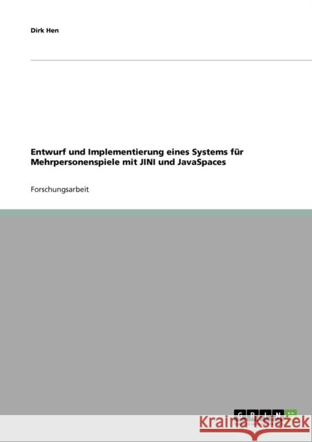 Entwurf und Implementierung eines Systems für Mehrpersonenspiele mit JINI und JavaSpaces Hen, Dirk 9783638854948 Grin Verlag - książka