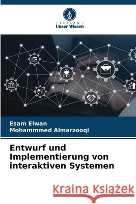 Entwurf und Implementierung von interaktiven Systemen Esam Elwan Mohammmed Almarzooqi 9786207556007 Verlag Unser Wissen - książka