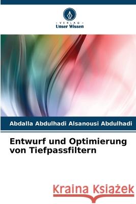 Entwurf und Optimierung von Tiefpassfiltern Abdalla Abdulhad 9786207913428 Verlag Unser Wissen - książka