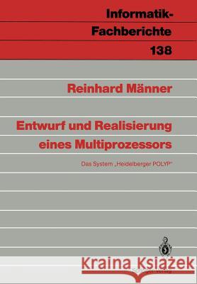 Entwurf und Realisierung eines Multiprozessors: Das System „Heidelberger POLYP“ Reinhard Männer 9783540179092 Springer-Verlag Berlin and Heidelberg GmbH &  - książka