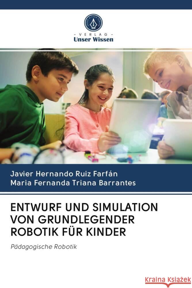 ENTWURF UND SIMULATION VON GRUNDLEGENDER ROBOTIK FÜR KINDER Ruiz Farfán, Javier Hernando, Triana Barrantes, María Fernanda 9786202614344 Wydawnictwo Bezkresy Wiedzy - książka