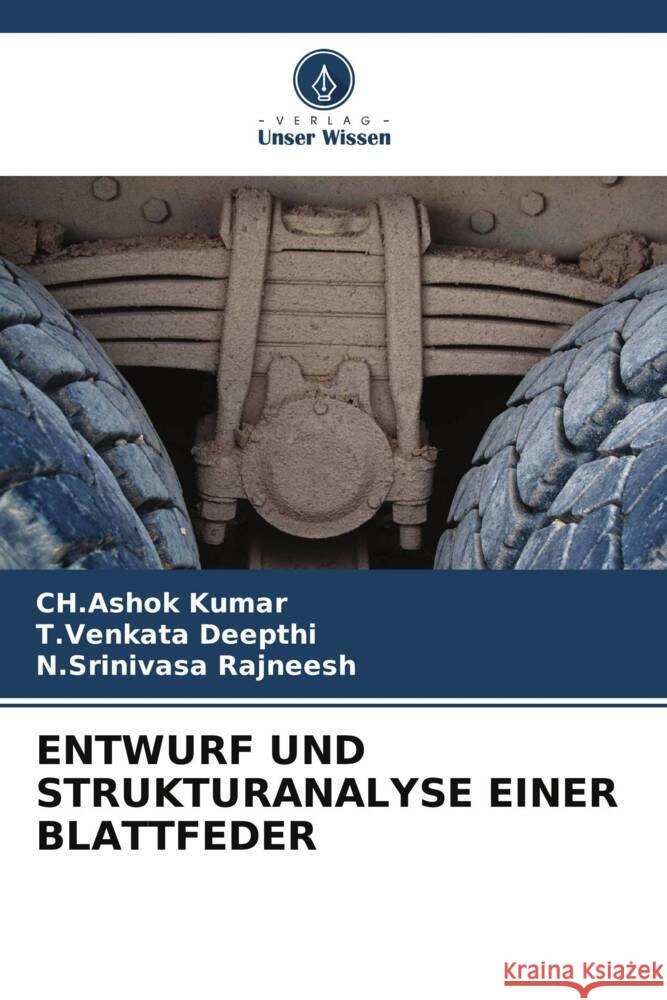ENTWURF UND STRUKTURANALYSE EINER BLATTFEDER Kumar, Ch.Ashok, Deepthi, T.Venkata, Rajneesh, N.Srinivasa 9786208604660 Verlag Unser Wissen - książka