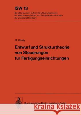 Entwurf Und Strukturtheorie Von Steuerungen Für Fertigungseinrichtungen König, H. 9783540076698 Not Avail - książka