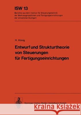 Entwurf Und Strukturtheorie Von Steuerungen Für Fertigungseinrichtungen König, H. 9783540076698 Not Avail - książka