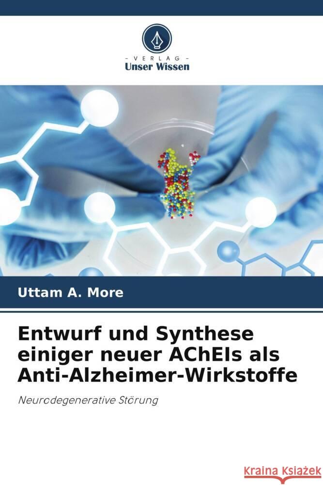 Entwurf und Synthese einiger neuer AChEIs als Anti-Alzheimer-Wirkstoffe More, Uttam A., Belim, Anjumanbanu, N. Noolvi, Malleshappa 9786204924083 Verlag Unser Wissen - książka