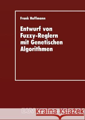 Entwurf Von Fuzzy-Reglern Mit Genetischen Algorithmen Frank Hoffmann 9783824420797 Deutscher Universitatsverlag - książka