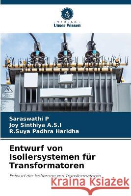 Entwurf von Isoliersystemen fur Transformatoren Saraswathi P Joy Sinthiya A S I R Suya Padhra Haridha 9786205913611 Verlag Unser Wissen - książka