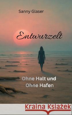 Entwurzelt: ohne Halt und Hafen Suse Glaser 9783695135417 Bod - Books on Demand - książka