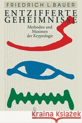 Entzifferte Geheimnisse: Methoden Und Maximen Der Kryptologie Bauer, Friedrich L. 9783642975806 Springer - książka