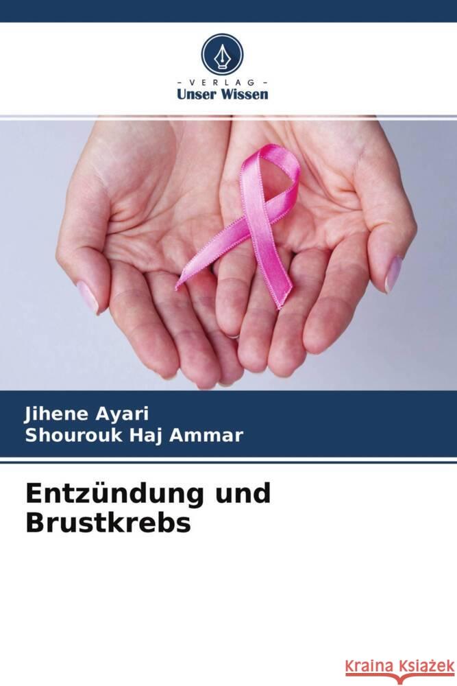 Entzündung und Brustkrebs Ayari, Jihene, Haj Ammar, Shourouk 9786204447667 Verlag Unser Wissen - książka