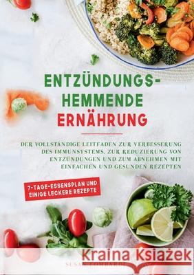 Entz?ndungshemmende Ern?hrung: Der vollst?ndige Leitfaden zur Verbesserung des Immunsystems, zur Reduzierung von Entz?ndungen und zum Abnehmen mit ei Susan Lombardi 9783759743862 Bod - Books on Demand - książka