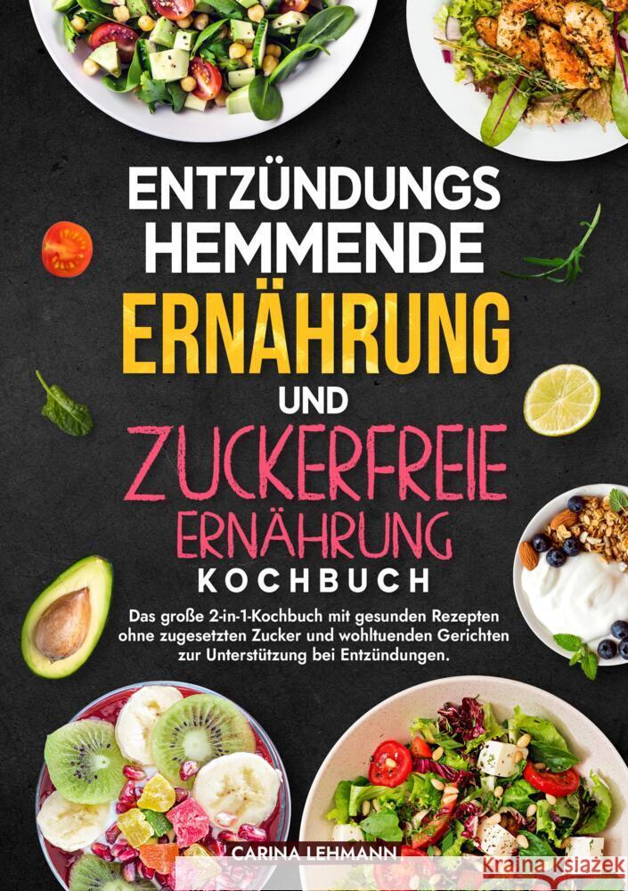 Entzündungshemmende Ernährung und Zuckerfreie Ernährung Kochbuch Lehmann, Carina 9783384700155 Kochfanatiker Verlag - książka