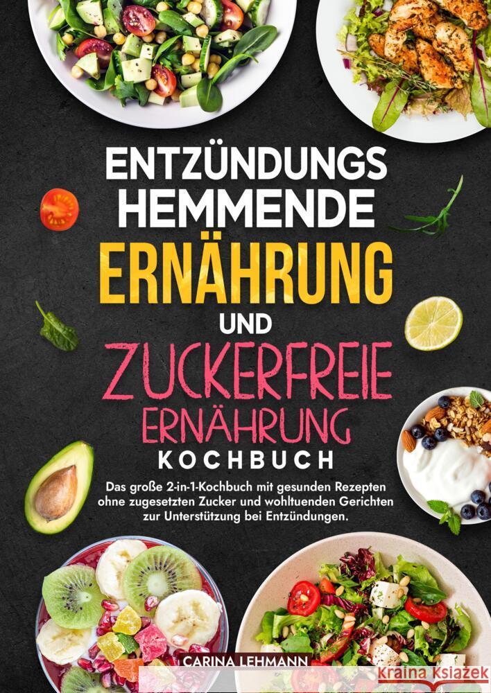 Entzündungshemmende Ernährung und Zuckerfreie Ernährung Kochbuch Lehmann, Carina 9783384700162 Kochfanatiker Verlag - książka