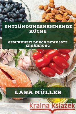 Entzundungshemmende Kuche: Gesundheit durch bewusste Ernahrung Muller   9781783817863 Lara Muller - książka