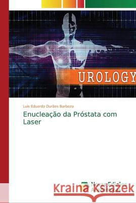 Enucleação da Próstata com Laser Barboza, Luis Eduardo Durães 9786202195515 Novas Edicioes Academicas - książka