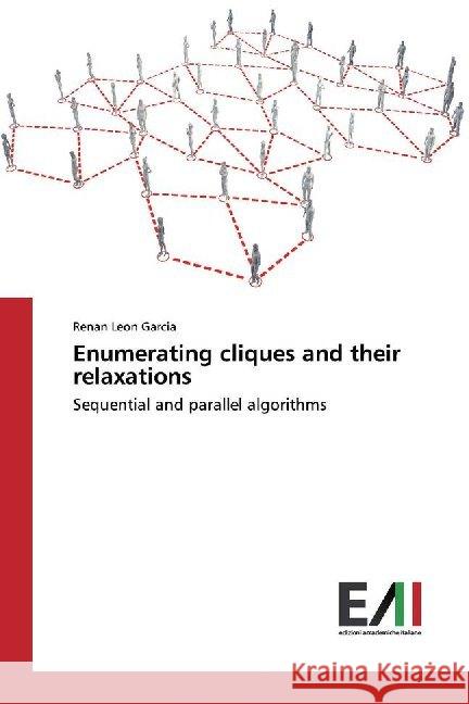 Enumerating cliques and their relaxations : Sequential and parallel algorithms Leon Garcia, Renan 9786202087339 Edizioni Accademiche Italiane - książka