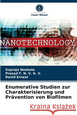 Enumerative Studien zur Charakterisierung und Prävention von Biofilmen Supraja Nookala, Prasad T N V K V, David Ernest 9786204082752 Verlag Unser Wissen - książka