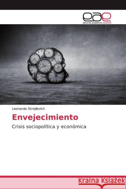 Envejecimiento : Crisis sociopolítica y económica Strejilevich, Leonardo 9786200358561 Editorial Académica Española - książka